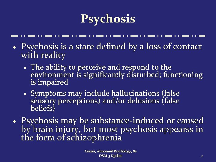 Psychosis · Psychosis is a state defined by a loss of contact with reality