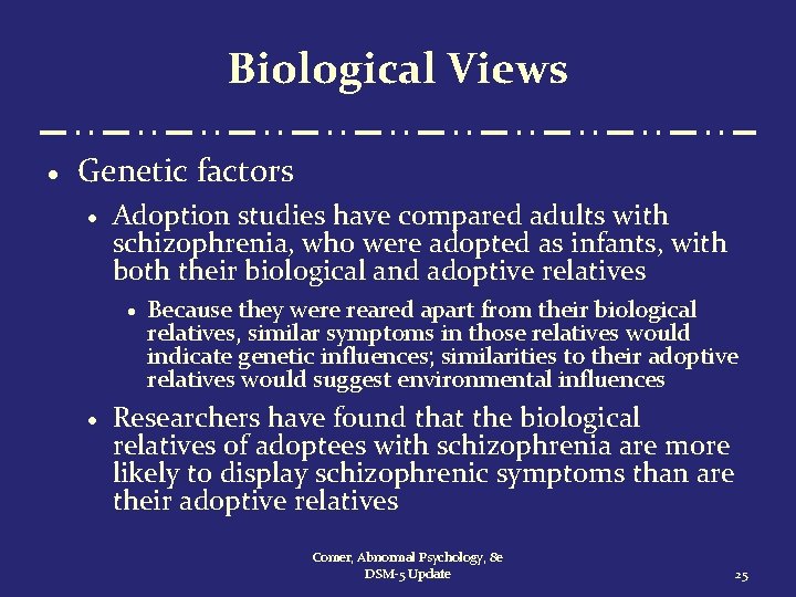 Biological Views · Genetic factors · Adoption studies have compared adults with schizophrenia, who