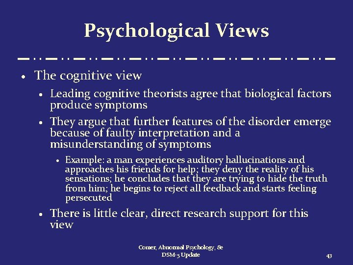 Psychological Views · The cognitive view · · Leading cognitive theorists agree that biological