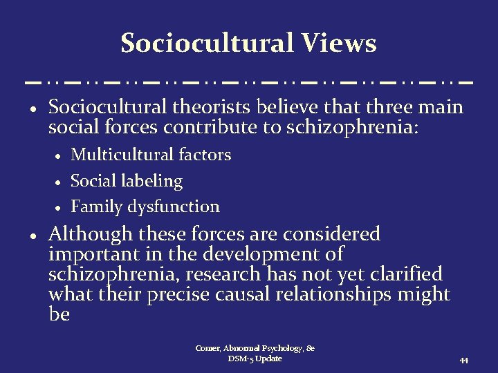 Sociocultural Views · Sociocultural theorists believe that three main social forces contribute to schizophrenia: