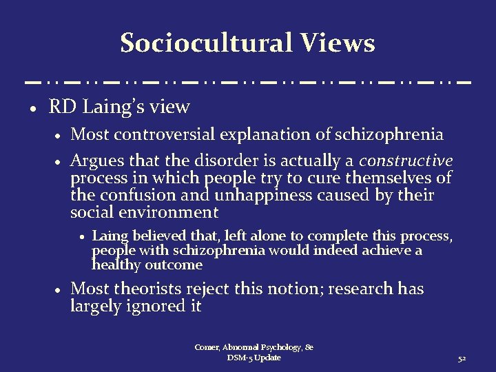 Sociocultural Views · RD Laing’s view · · Most controversial explanation of schizophrenia Argues