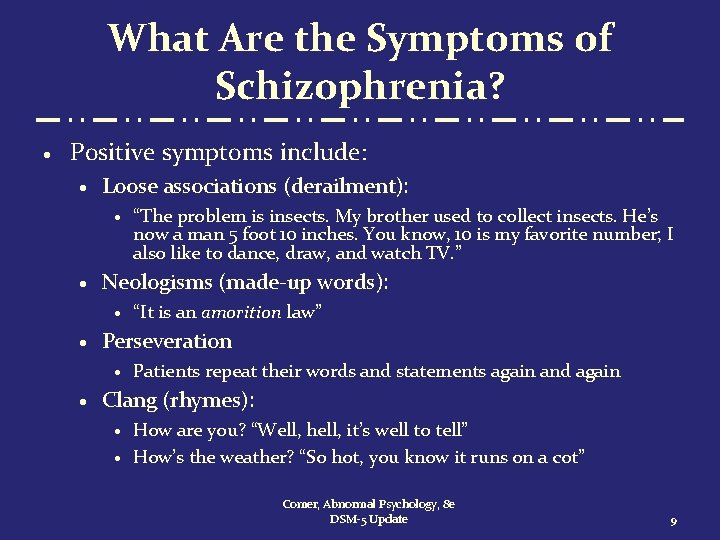 What Are the Symptoms of Schizophrenia? · Positive symptoms include: · Loose associations (derailment):