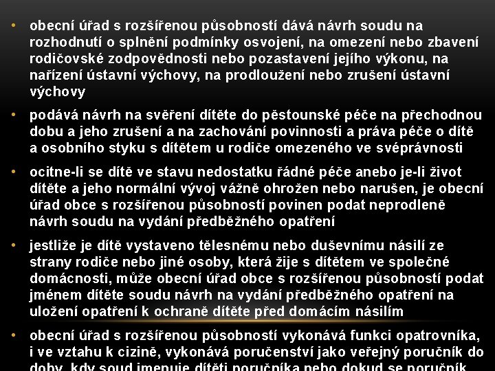  • obecní úřad s rozšířenou působností dává návrh soudu na rozhodnutí o splnění