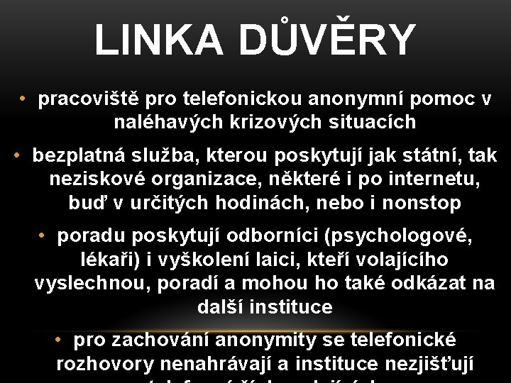 LINKA DŮVĚRY • pracoviště pro telefonickou anonymní pomoc v naléhavých krizových situacích • bezplatná