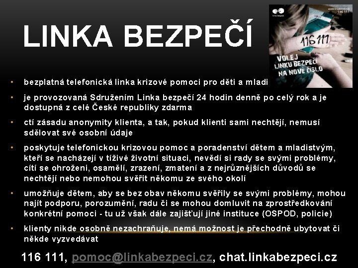 LINKA BEZPEČÍ • bezplatná telefonická linka krizové pomoci pro děti a mladistvé • je