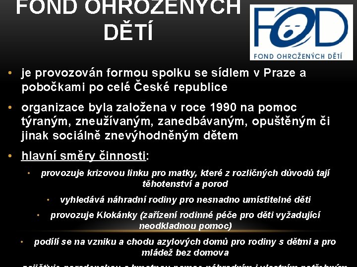 FOND OHROŽENÝCH DĚTÍ • je provozován formou spolku se sídlem v Praze a pobočkami