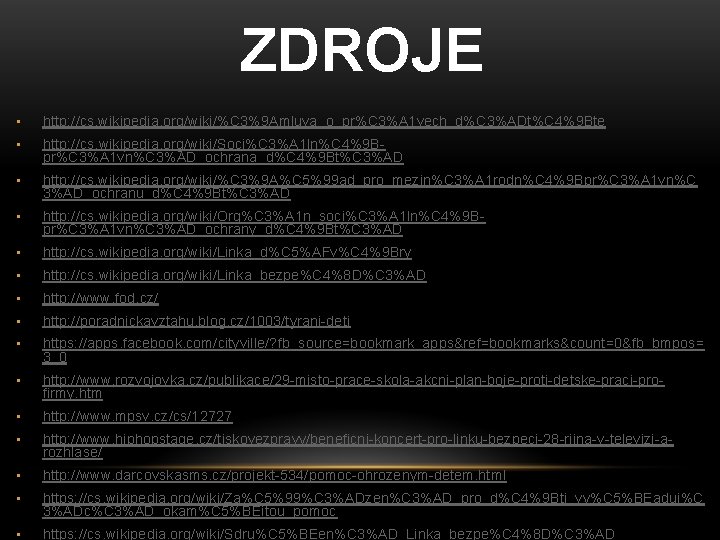 ZDROJE • http: //cs. wikipedia. org/wiki/%C 3%9 Amluva_o_pr%C 3%A 1 vech_d%C 3%ADt%C 4%9 Bte