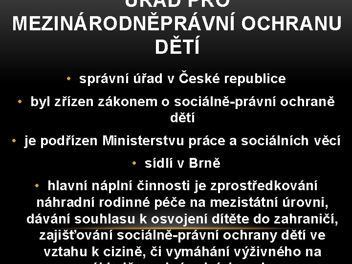 ÚŘAD PRO MEZINÁRODNĚPRÁVNÍ OCHRANU DĚTÍ • správní úřad v České republice • byl zřízen