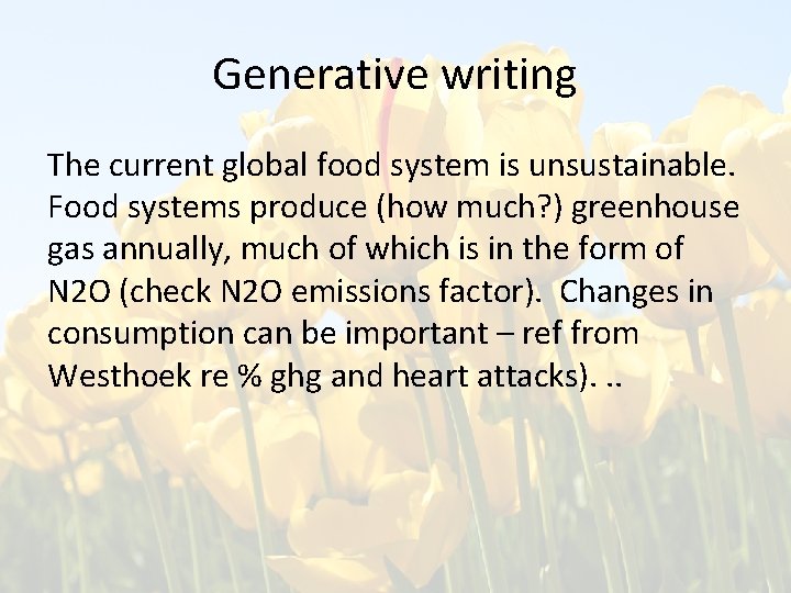 Generative writing The current global food system is unsustainable. Food systems produce (how much?