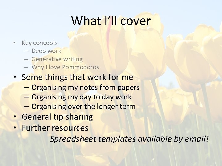 What I’ll cover • Key concepts – Deep work – Generative writing – Why