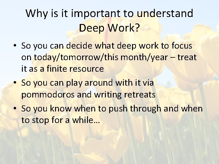 Why is it important to understand Deep Work? • So you can decide what