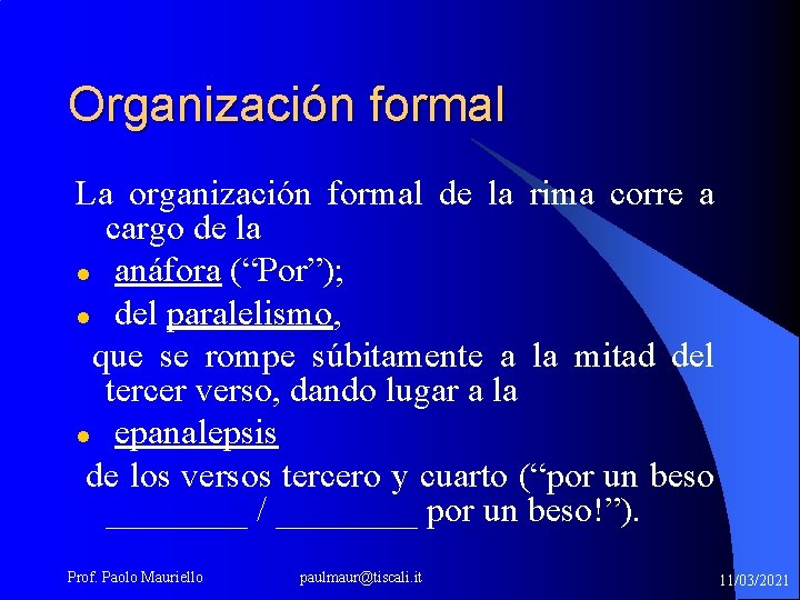 Organización formal La organización formal de la rima corre a cargo de la l