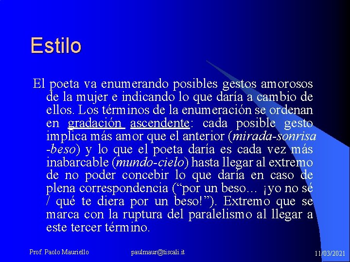 Estilo El poeta va enumerando posibles gestos amorosos de la mujer e indicando lo