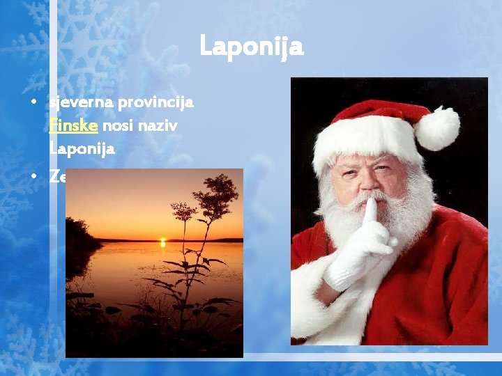 Laponija • sjeverna provincija Finske nosi naziv Laponija • Zemlja Djeda Mraza 
