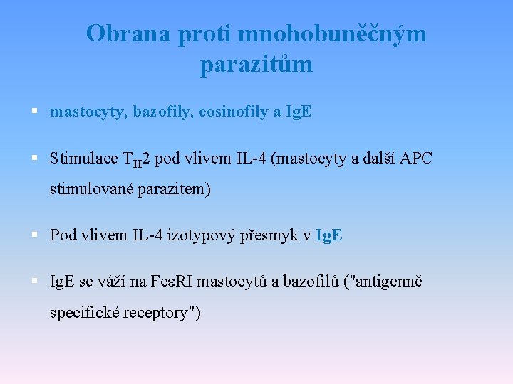 Obrana proti mnohobuněčným parazitům § mastocyty, bazofily, eosinofily a Ig. E § Stimulace TH