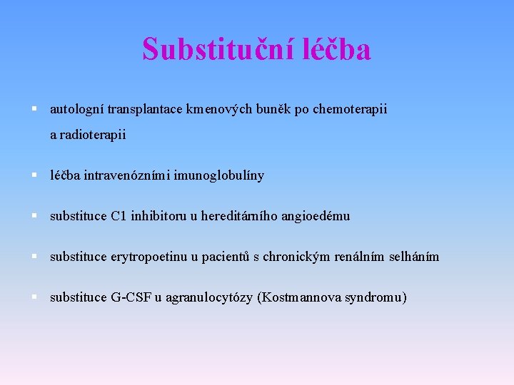 Substituční léčba § autologní transplantace kmenových buněk po chemoterapii a radioterapii § léčba intravenózními