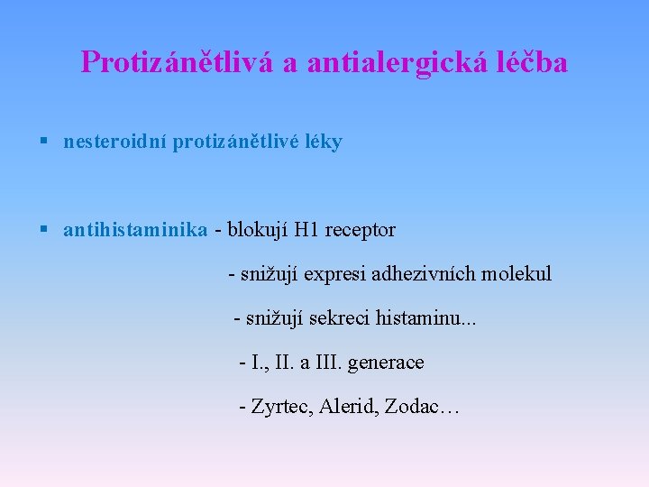 Protizánětlivá a antialergická léčba § nesteroidní protizánětlivé léky § antihistaminika - blokují H 1