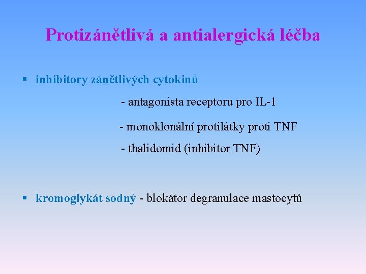 Protizánětlivá a antialergická léčba § inhibitory zánětlivých cytokinů - antagonista receptoru pro IL-1 -