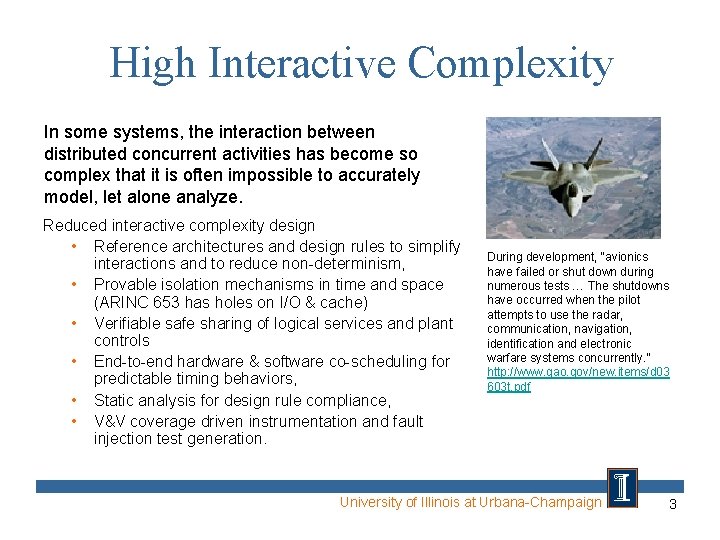 High Interactive Complexity In some systems, the interaction between distributed concurrent activities has become