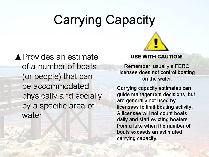 Carrying Capacity ▲Provides an estimate of a number of boats (or people) that can