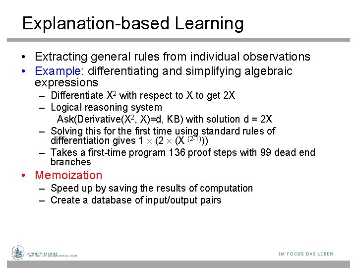 Explanation-based Learning • Extracting general rules from individual observations • Example: differentiating and simplifying