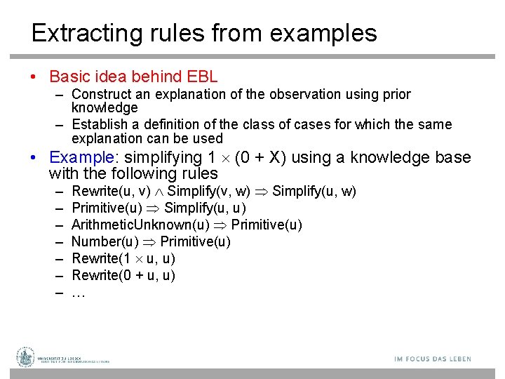 Extracting rules from examples • Basic idea behind EBL – Construct an explanation of