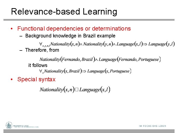 Relevance-based Learning • Functional dependencies or determinations – Background knowledge in Brazil example –