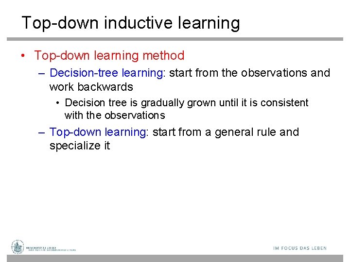 Top-down inductive learning • Top-down learning method – Decision-tree learning: start from the observations