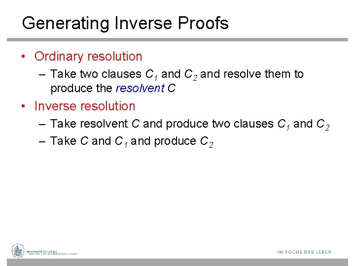Generating Inverse Proofs • Ordinary resolution – Take two clauses C 1 and C