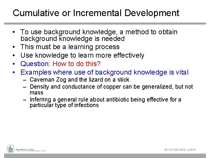 Cumulative or Incremental Development • To use background knowledge, a method to obtain background