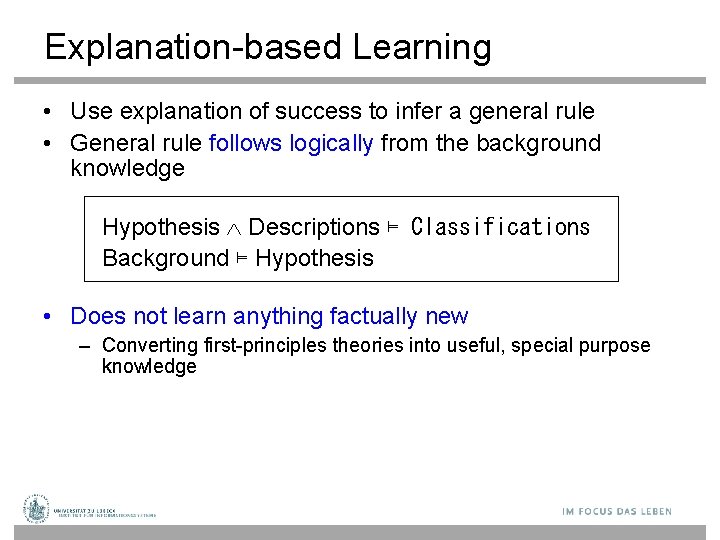 Explanation-based Learning • Use explanation of success to infer a general rule • General
