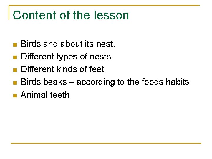 Content of the lesson n n Birds and about its nest. Different types of