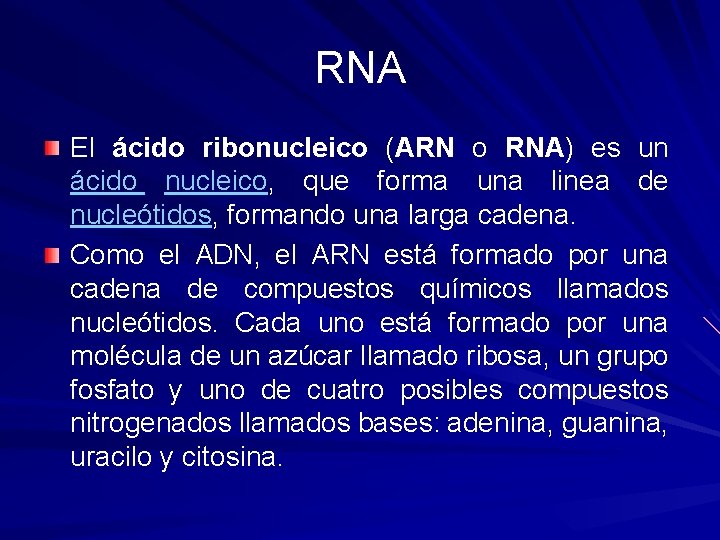 RNA El ácido ribonucleico (ARN o RNA) es un ácido nucleico, que forma una