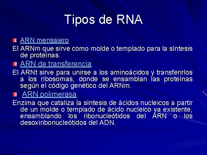 Tipos de RNA ARN mensajero El ARNm que sirve como molde o templado para