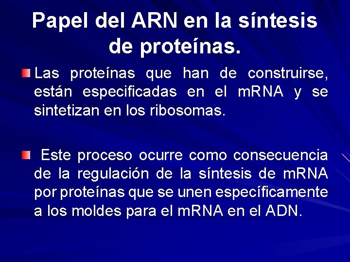 Papel del ARN en la síntesis de proteínas. Las proteínas que han de construirse,