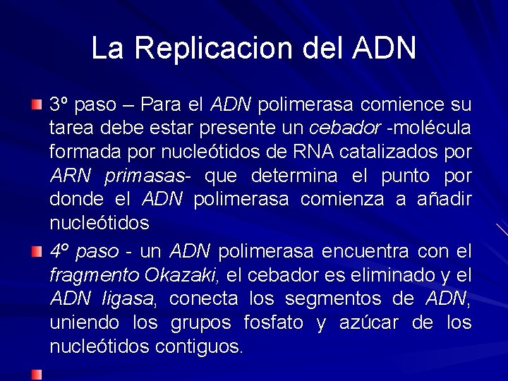 La Replicacion del ADN 3º paso – Para el ADN polimerasa comience su tarea