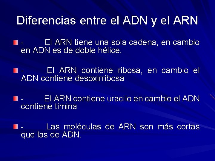 Diferencias entre el ADN y el ARN - El ARN tiene una sola cadena,