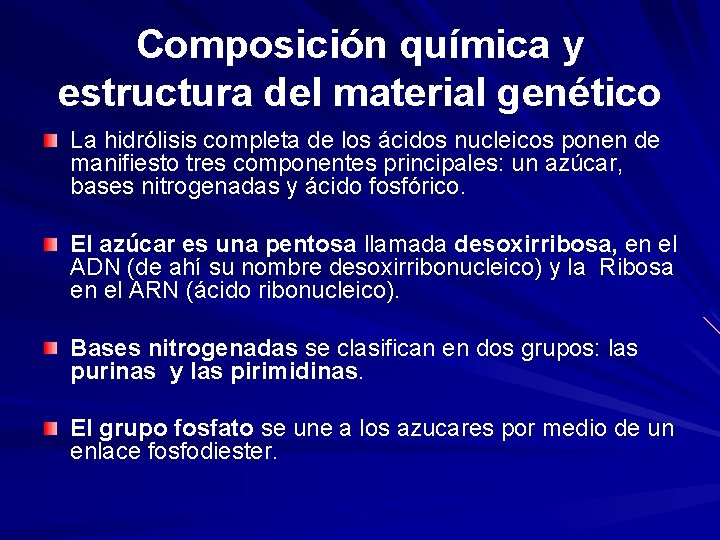 Composición química y estructura del material genético La hidrólisis completa de los ácidos nucleicos