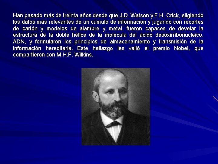 Han pasado más de treinta años desde que J. D. Watson y F. H.