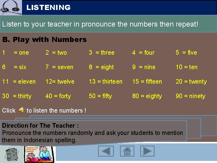 LISTENING Listen to your teacher in pronounce the numbers then repeat! B. Play with