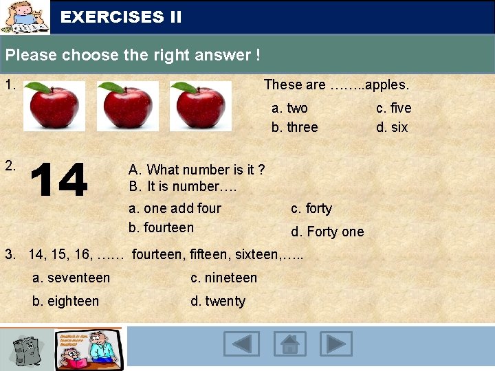 EXERCISES II Please choose the right answer ! 1. These are ……. . apples.