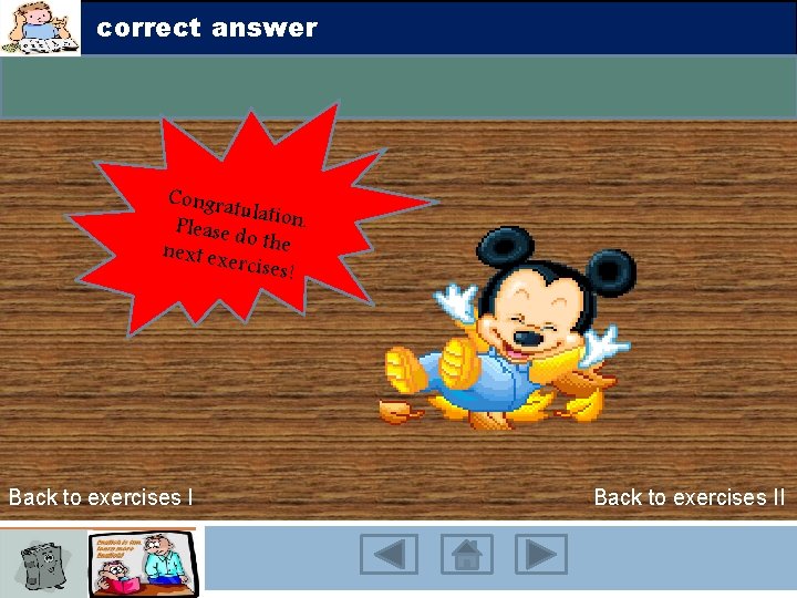 correct answer Congra tulation. Please d o the next ex ercises! Back to exercises