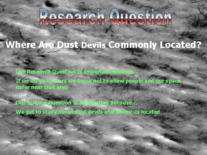 Where Are Dust Devils Commonly Located? Our Research Question Is Important Because… If we