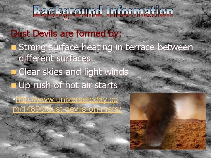 Dust Devils are formed by: n Strong surface heating in terrace between different surfaces