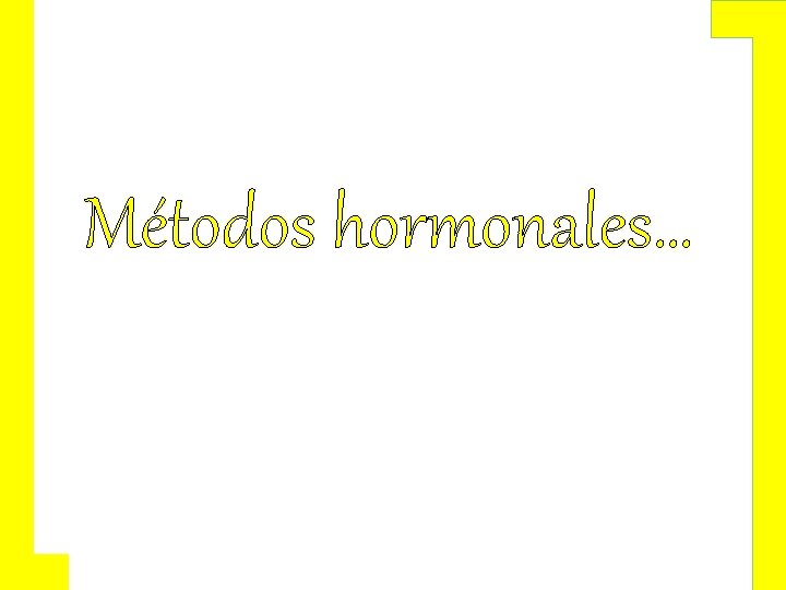 Métodos hormonales… 