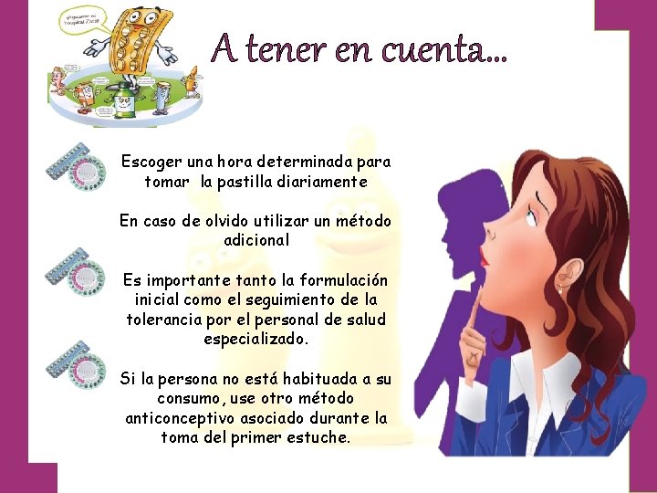 A tener en cuenta… Escoger una hora determinada para tomar la pastilla diariamente En