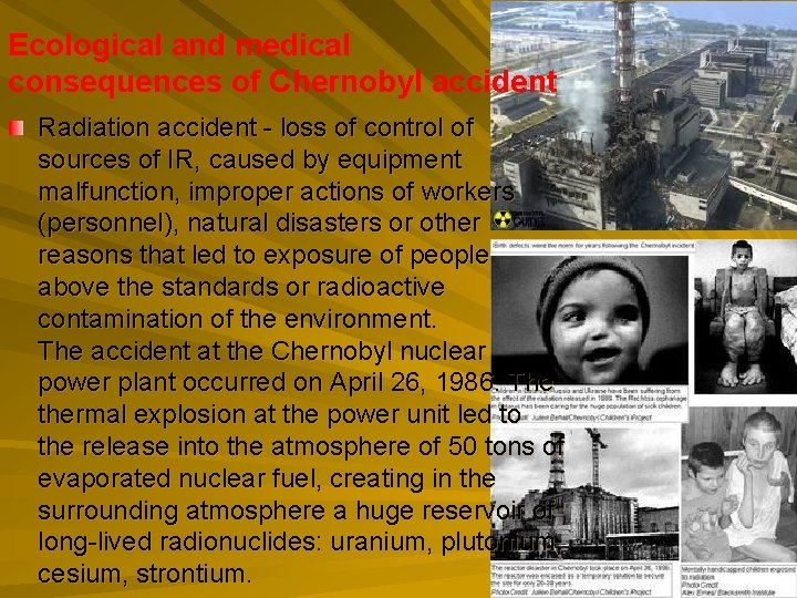 Ecological and medical consequences of Chernobyl accident Radiation accident - loss of control of