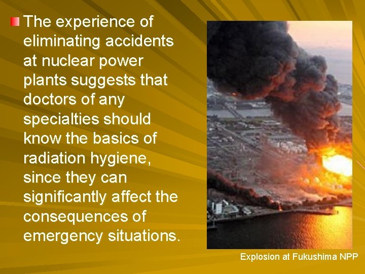 The experience of eliminating accidents at nuclear power plants suggests that doctors of any