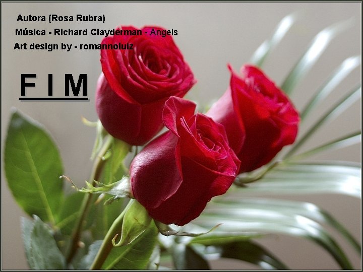 Autora (Rosa Rubra) Música - Richard Clayderman - Angels Art design by - romannoluiz