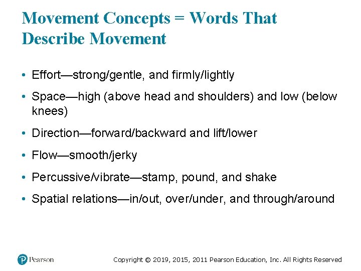 Movement Concepts = Words That Describe Movement • Effort—strong/gentle, and firmly/lightly • Space—high (above